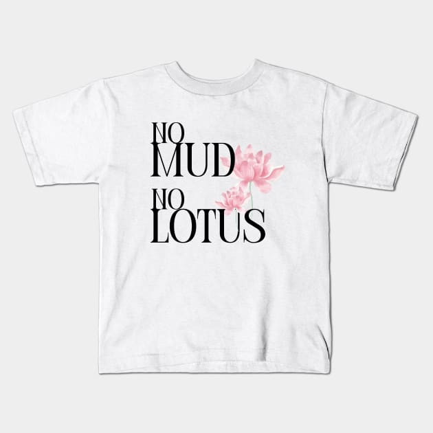 No mud No lotus Kids T-Shirt by Yenz4289